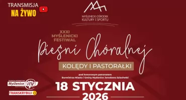 XXXI Festiwal Pieśni Chóralnej „Kolędy i Pastorałki” w Myślenicach. Transmisja na żywo |2026