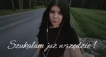 Szukałam już wszędzie...